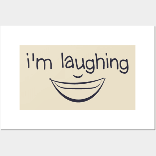 I'm Laughing Funny Quote with Smiling Face Posters and Art